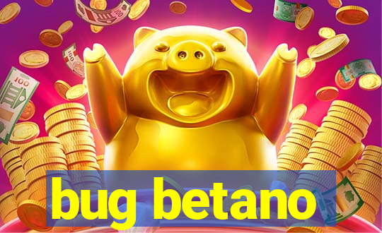 bug betano